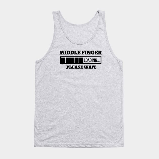 Middle Finger Loading Please Wait Tank Top by Kylie Paul